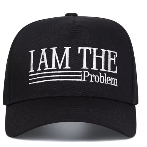 I Am The Problem Cap