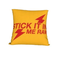 Rush Cushion- Stick It In Me Raw