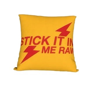 Rush Cushion- Stick It In Me Raw