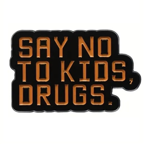 Say No To Kids, Drugs Badge Pin