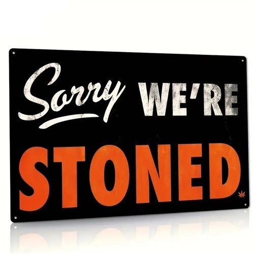 Sorry We're Stoned Sign