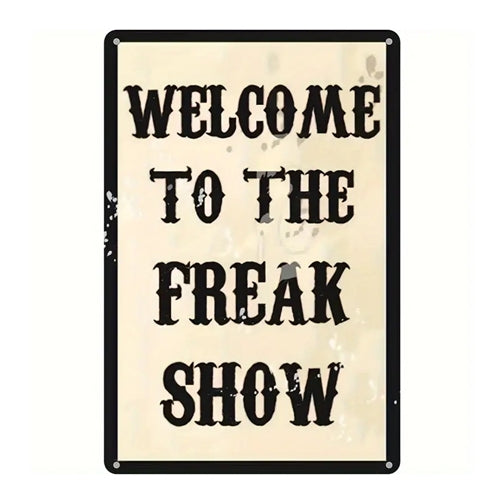 Welcome To The Freak Show Sign