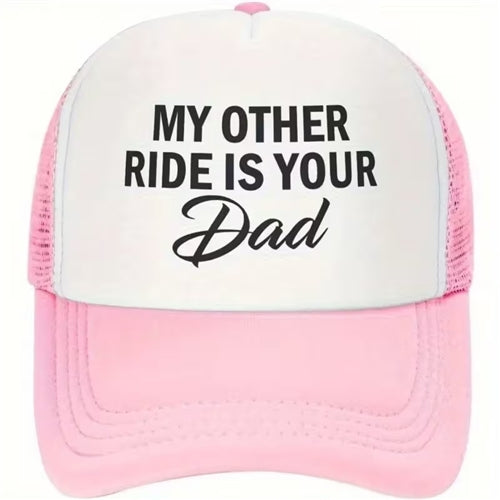 My Other Ride Is Your Dad Cap