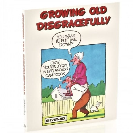 Growing Old Disgracefully Book