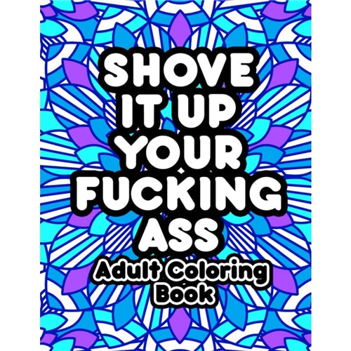 Shove It Up Your F*cking Ass Colouring Set Amazon